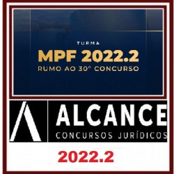 MPF 2022.2 - 30° Concurso ALCANCE CONCURSOS