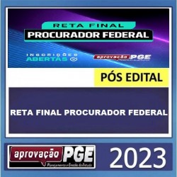 RETA FINAL PROCURADOR FEDERAL - APROVAÇÃO PGE PÓS EDITAL
