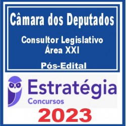 Câmara dos Deputados (Consultor Legislativo – Área XXI) Pós Edital – Estratégia 2023