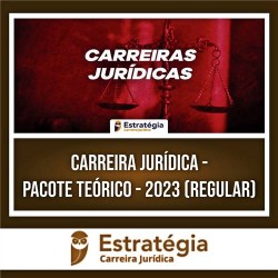 Carreira Jurídica – Pacote Teórico – 2023 (REGULAR) – ESTRATÉGIA