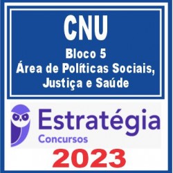 CNU (Bloco 5 – Área de Políticas Sociais, Justiça e Saúde) Estratégia