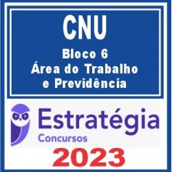 CNU (Bloco 6 – Área do Trabalho e Previdência) Estratégia 2023