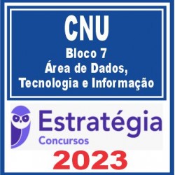 CNU (Bloco 7 – Área de Dados, Tecnologia e Informação) Estratégia 2023