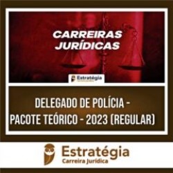 Delegado de Polícia – Pacote Teórico – 2023 (REGULAR) – ESTRATÉGIA