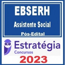 EBSERH (Assistente Social) Pós Edital – Estratégia 2023