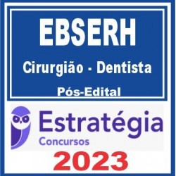 EBSERH (Cirurgião – Dentista) Pós Edital – Estratégia 2023