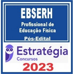 EBSERH (Profissional de Educação Física) Pós Edital – Estratégia 2023