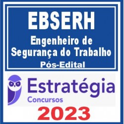 EBSERH (Engenheiro de Segurança do Trabalho) Pós Edital – Estratégia 2023