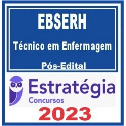 EBSERH (Técnico em Enfermagem) Pós Edital – Estratégia 2023