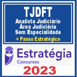 TJDFT (Analista Judiciário – Área Judiciária: Sem Especialidade + Passo) Estratégia