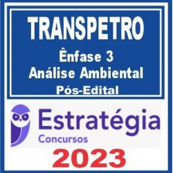 TRANSPETRO (Profissional Nível Superior – Ênfase 3: Análise Ambiental) Pós Edital