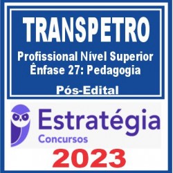 TRANSPETRO (Profissional Nível Superior – Ênfase 27: Pedagogia) Pós Edital