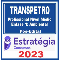 TRANSPETRO (Profissional Nível Médio – Ênfase 1: Ambiental) Pós Edital – Estratégia