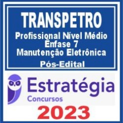 TRANSPETRO (Profissional Nível Médio – Ênfase 7: Manutenção Eletrônica) Pós Edital