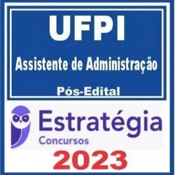 UFPI (Assistente de Administração) Pós Edital – Estratégia 2023