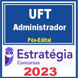 UFT (Administrador) Pós Edital – Estratégia 2023