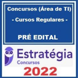 Concursos (Área de TI) - Cursos Regulares - 2022 - Estratégia Concursos