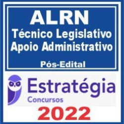 ALRN (Técnico Legislativo – Apoio Administrativo) Pós Edital – Estratégia 2022