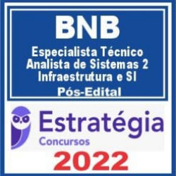BNB (Técnico – Analista de Sistemas Perfil 2: Infraestrutura e Segurança da Informação) Pós Edital – Estratégia 2022