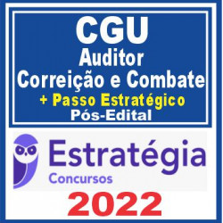 CGU (Auditor – Área Correição e Combate + Passo) Pós Edital – Estratégia 2022