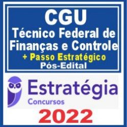 CGU (Técnico Federal de Finanças e Controle + Passo) Pós Edital – Estratégia 2022