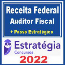 Receita Federal (Auditor Fiscal + Passo) Estratégia 2022
