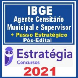 IBGE (Agente Censitário Municipal e Supervisor + Passo) Pós Edital – Estratégia 2021