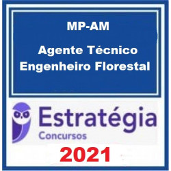 MP-AM (Agente Técnico - Engenheiro Florestal) Pacote - 2021 (Pré-Edital)