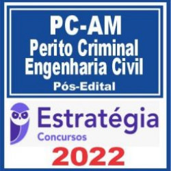 PC AM (Perito – Engenharia Civil) Pós Edital – Estratégia 2022