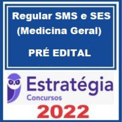 Regular SMS e SES (Medicina Geral) - Pacote - 2022 (Pré-Edital)