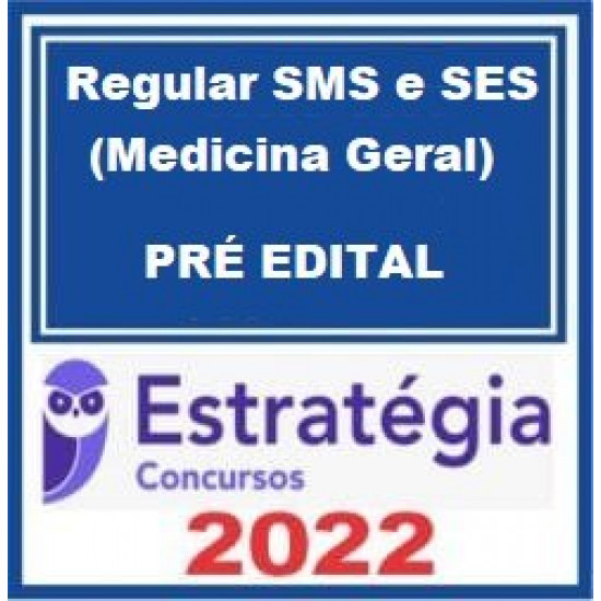Regular SMS e SES (Medicina Geral) - Pacote - 2022 (Pré-Edital)