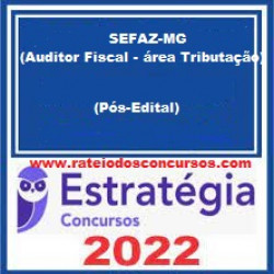 SEFAZ-MG (Auditor Fiscal - área Tributação) Pacote - 2022 (Pós-Edital) - Estratégia