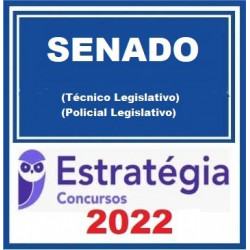 Senado Federal (Técnico Legislativo - Policial Legislativo) Pacote - 2022 (Pós-Edital) - Estratégia Concursos