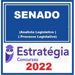 Senado Federal (Analista Legislativo - Processo Legislativo) Pacote - 2022 (Pós-Edital) - Estratégia Concursos