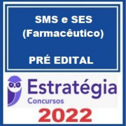 SMS e SES (Farmacêutico) - Pacote Completo - 2022 (Pré-Edital) - Estratégia Concursos