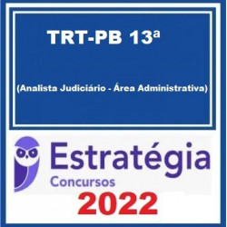 TRT-PB 13ª Região (Analista Judiciário - Área Administrativa) Pacote - 2022 (Pós-Edital) - Estratégia Concursos