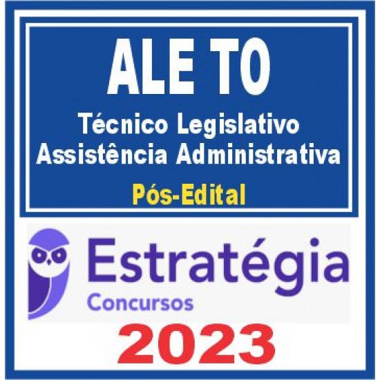 ALE TO (Técnico Legislativo – Assistência Administrativa) Pós Edital – Estratégia 2023