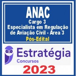 ANAC (Cargo 3 – Especialista em Regulação de Aviação Civil – Área 3) Pós Edital – Estratégia 2023