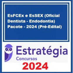 EsFCEx e EsSEX (Oficial Dentista - Endodontia) Pacote - 2024 (Pré-Edital) - Estratégia