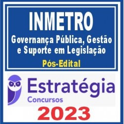 INMETRO (Governança Pública, Gestão e Suporte em Legislação) Pós Edital – Estratégia 2023