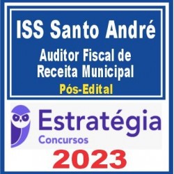 ISS Santo André (Auditor Fiscal de Receita Municipal) Pós Edital – Estratégia 2023