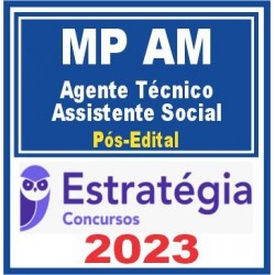MP AM (Agente Técnico – Assistente Social) Pós Edital – Estratégia 2023