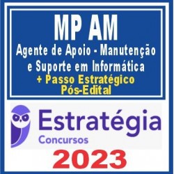 MP AM (Agente de Apoio – Manutenção e Suporte em Informática + Passo) Pós Edital – Estratégia