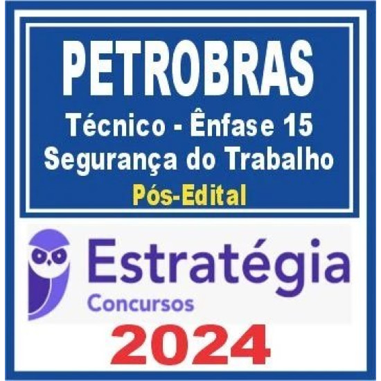 PETROBRAS (Técnico – Ênfase 15 – Segurança do Trabalho) Pós Edital – Estratégia 2024