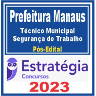 Prefeitura de Manaus – FDT (Técnico Municipal – Segurança do Trabalho) Pós Edital – Estratégia 2023