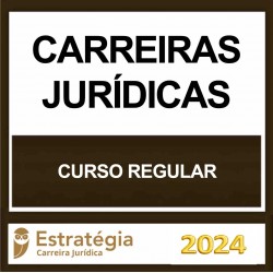 CARREIRA JURÍDICA - REGULAR - PACOTE COMPLETO - ESTRATEGIA 2024