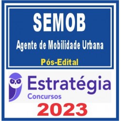 SEMOB (Agente de Mobilidade Urbana) Pós Edital – Estratégia 2023