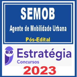 SEMOB (Agente de Mobilidade Urbana) Pós Edital – Estratégia 2023