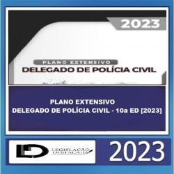 PLANO EXTENSIVO DELEGADO DE POLÍCIA CIVIL - 10a ED [2023]  Legislação Destacada