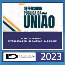 PLANO EXTENSIVO DEFENSORIA PÚBLICA DA UNIÃO - 2a ED [2023] Legislação Destacada